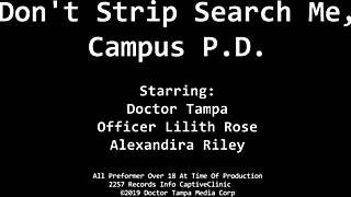 Dont strip search me campus pd - alexandria riley?